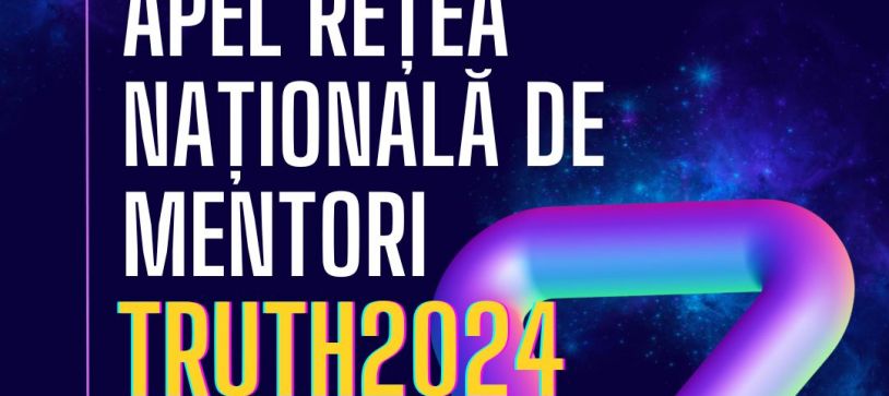 Ultimele zile pentru înscrierea în Rețeaua Națională de Mentori Truth 2040